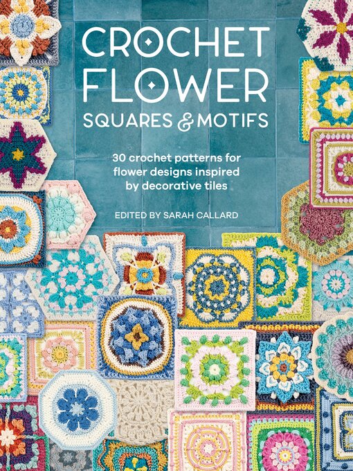 Title details for Crochet Flower Squares & Motifs by Various - Wait list